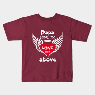 Papa Sends Me Love From Above Kids T-Shirt